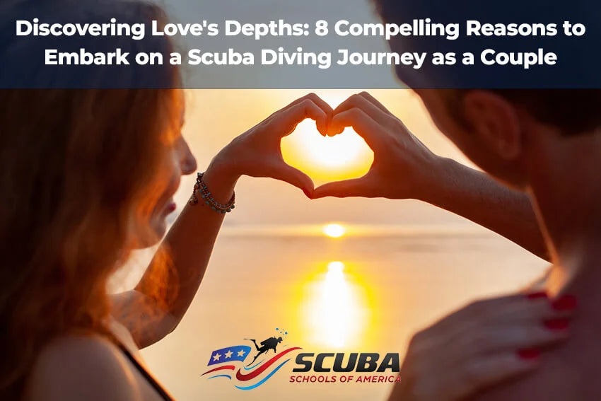 Discovering Love’s Depths: 8 Compelling Reasons to Embark on a Scuba Diving Journey as a Couple