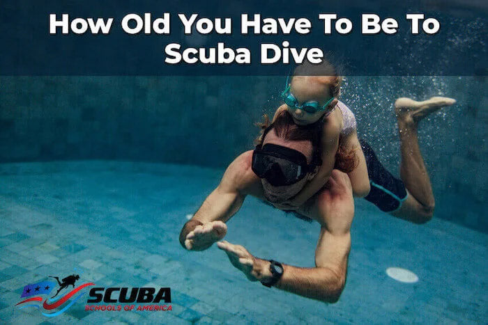 How Old You Have To Be To Scuba Dive: Understanding Scuba Diving Age Requirements