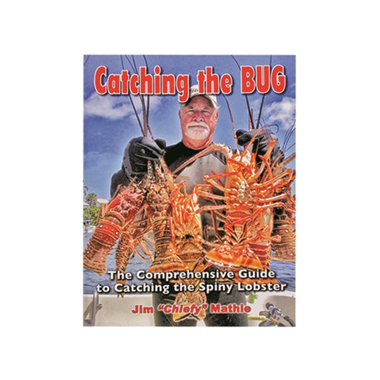 Catching the BUG comprehensive guide to catching spiny lobster by Jim "Chief" Mathie - diving and lobster hunting manual