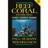 Reef Coral Identification guide for Florida Caribbean Bahamas by Paul Humann and Ned DeLoach - enlarged 2nd edition coral species identification manual